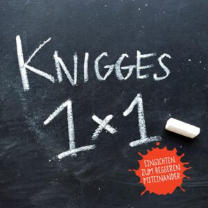 Moritz Freiherr Knigge, Michael Schellberg: Knigge 1×1. Einsichten zum besseren Miteinander