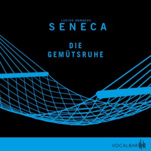 Seneca - Die Gemütsruhe